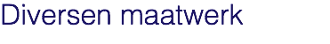 Diversen maatwerk
